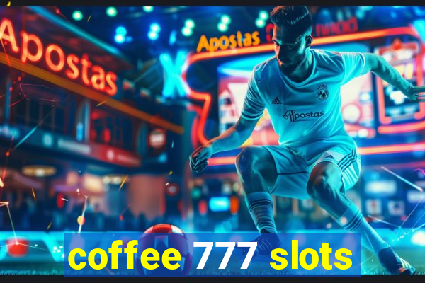 coffee 777 slots