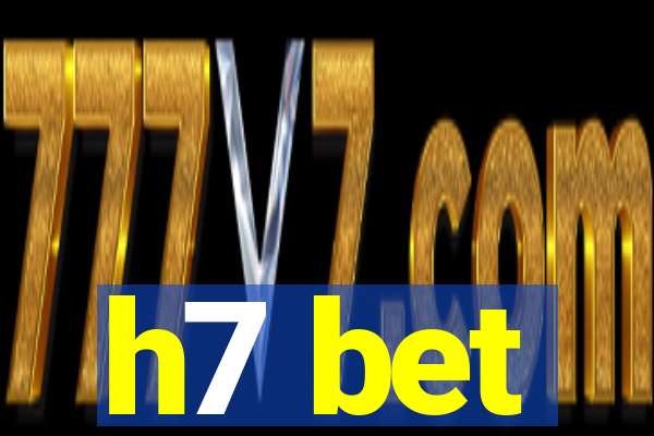 h7 bet