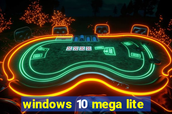 windows 10 mega lite