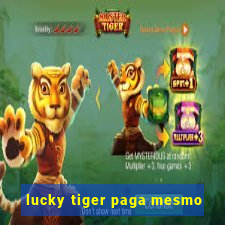 lucky tiger paga mesmo