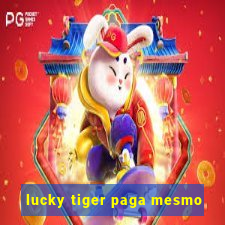 lucky tiger paga mesmo