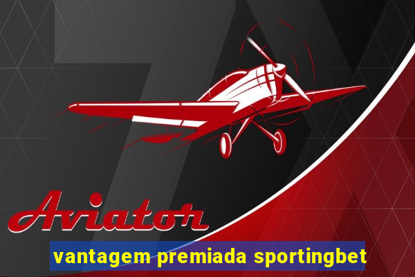 vantagem premiada sportingbet