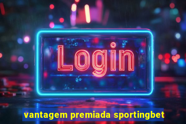 vantagem premiada sportingbet