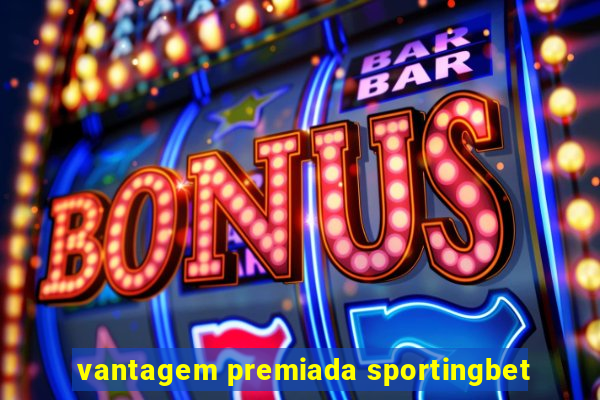 vantagem premiada sportingbet