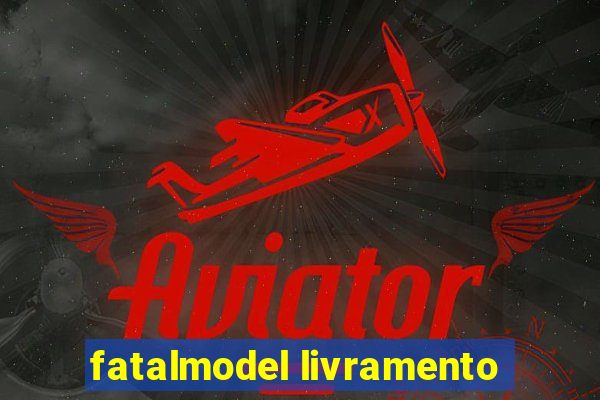 fatalmodel livramento