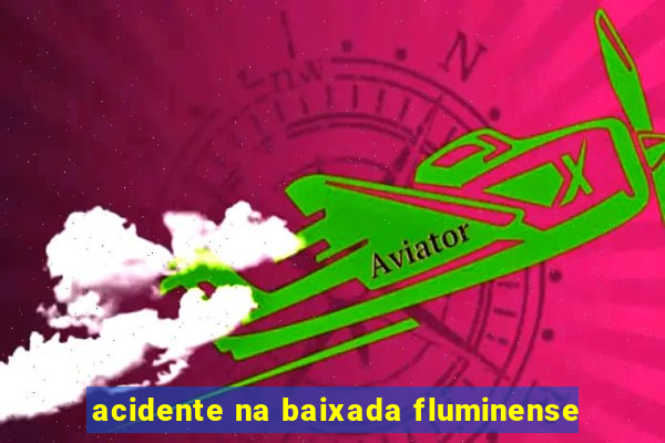 acidente na baixada fluminense