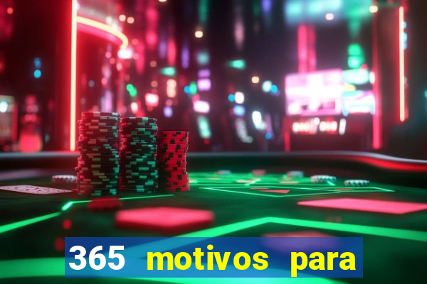 365 motivos para te amar