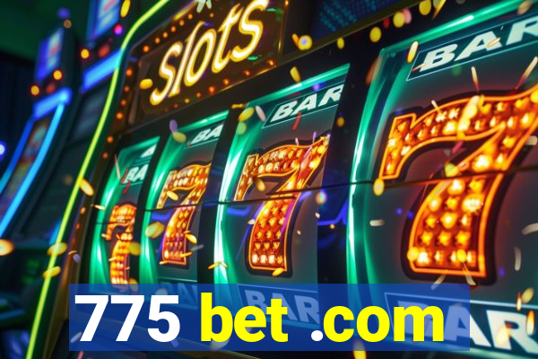 775 bet .com