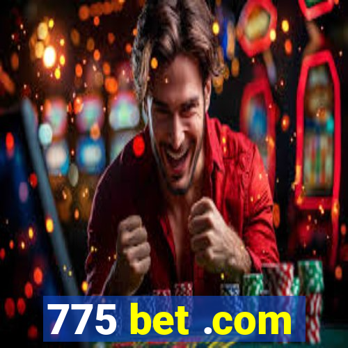 775 bet .com