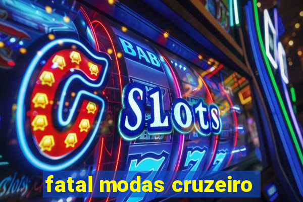 fatal modas cruzeiro