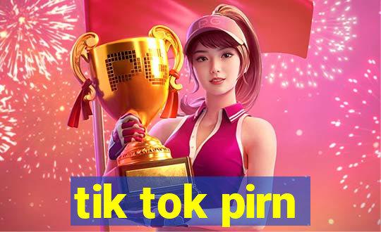 tik tok pirn