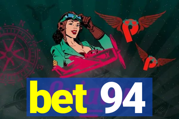 bet 94