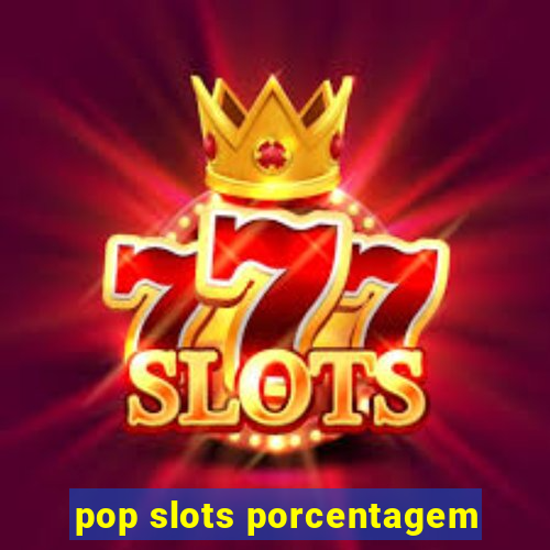 pop slots porcentagem