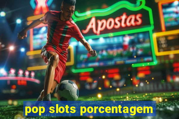 pop slots porcentagem