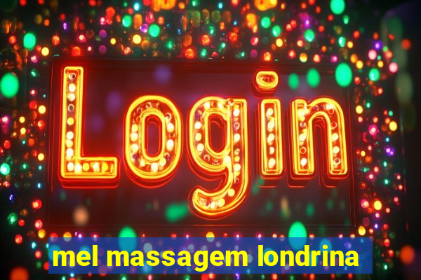 mel massagem londrina