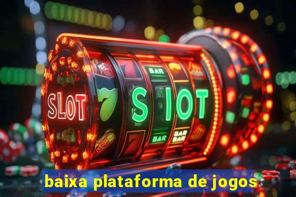 baixa plataforma de jogos