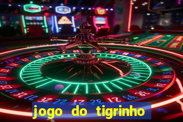 jogo do tigrinho teste gratis