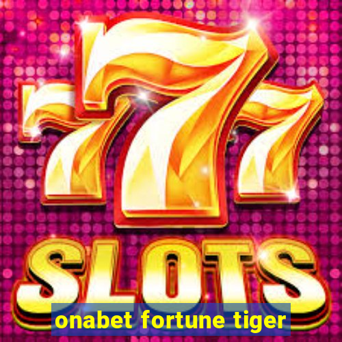 onabet fortune tiger