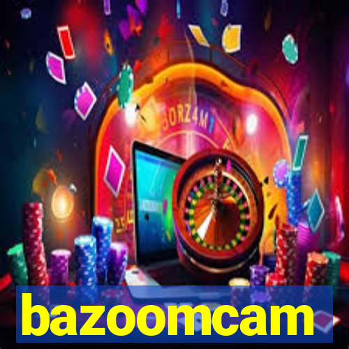 bazoomcam