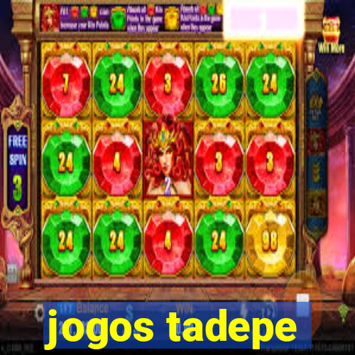 jogos tadepe