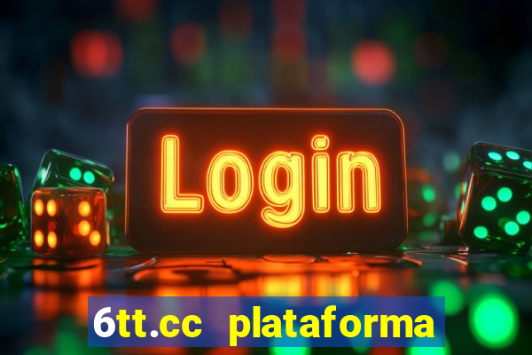 6tt.cc plataforma de jogos