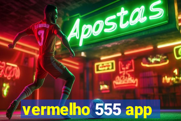 vermelho 555 app