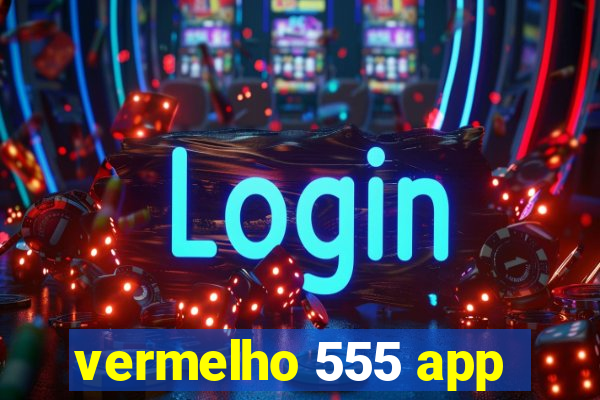 vermelho 555 app