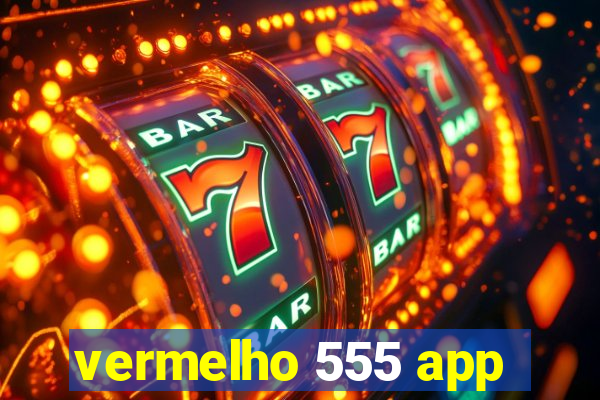 vermelho 555 app