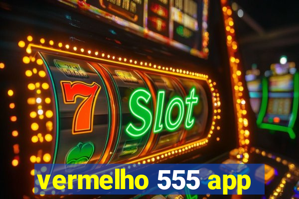 vermelho 555 app