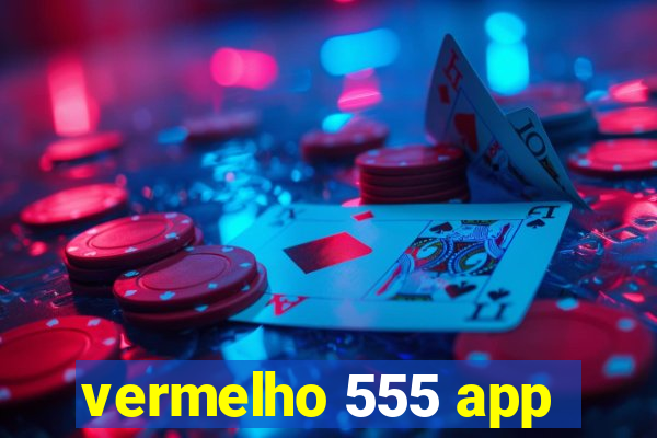 vermelho 555 app