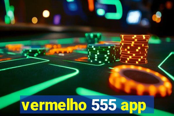 vermelho 555 app