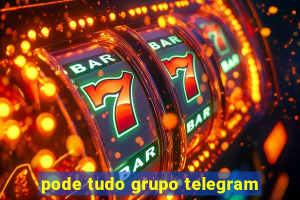 pode tudo grupo telegram