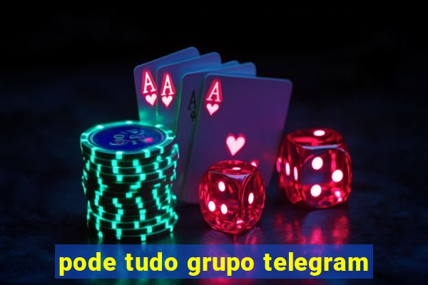 pode tudo grupo telegram