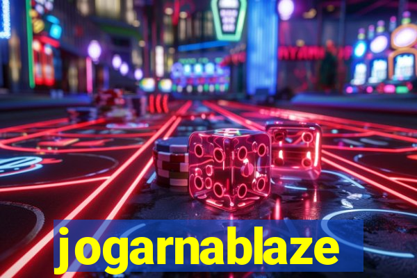 jogarnablaze