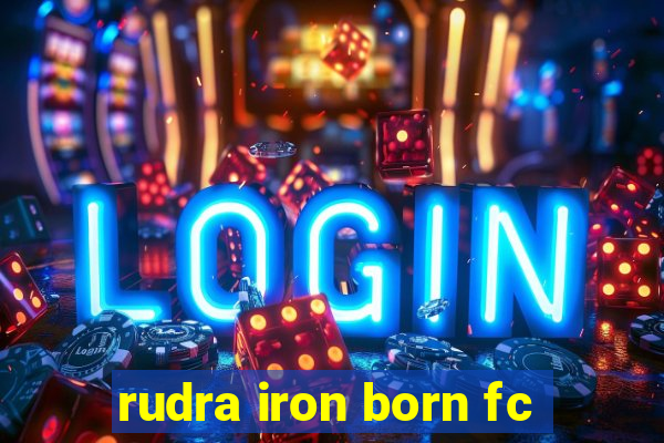 rudra iron born fc