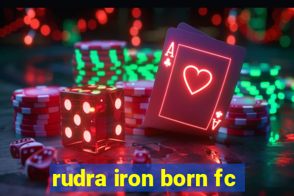 rudra iron born fc