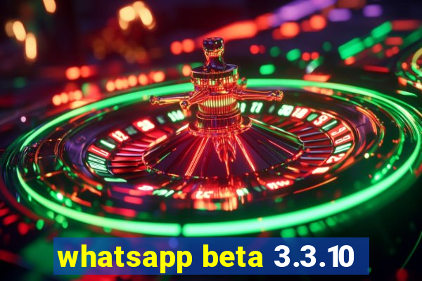 whatsapp beta 3.3.10