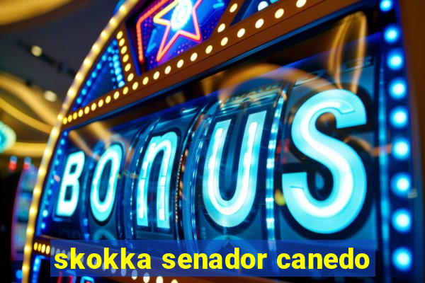 skokka senador canedo