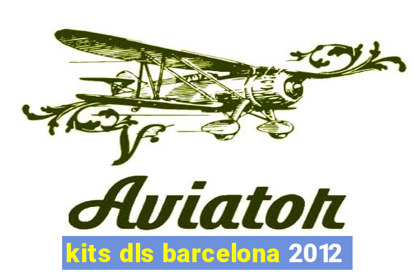 kits dls barcelona 2012