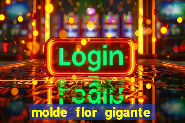 molde flor gigante de organza