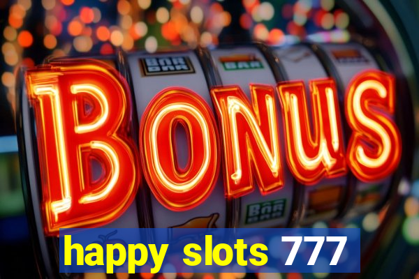 happy slots 777