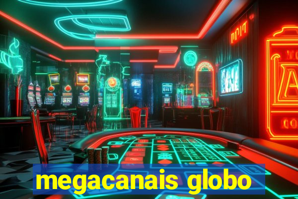 megacanais globo