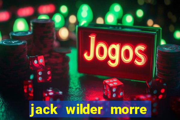 jack wilder morre em truque de mestre