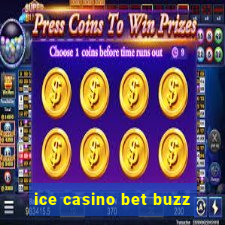 ice casino bet buzz