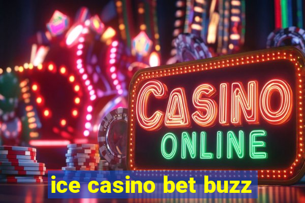 ice casino bet buzz