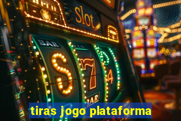 tiras jogo plataforma