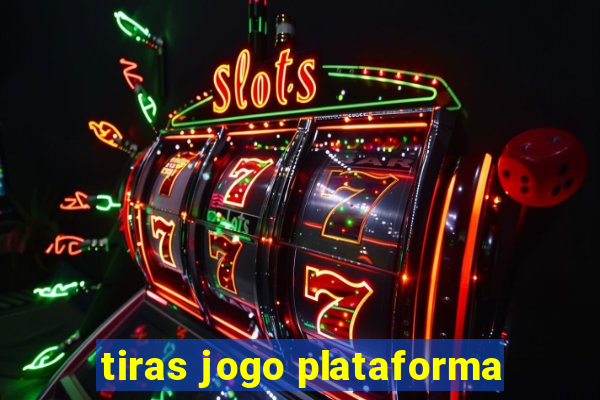 tiras jogo plataforma