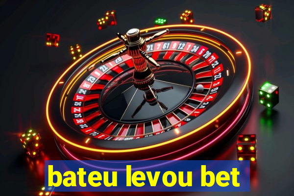 bateu levou bet