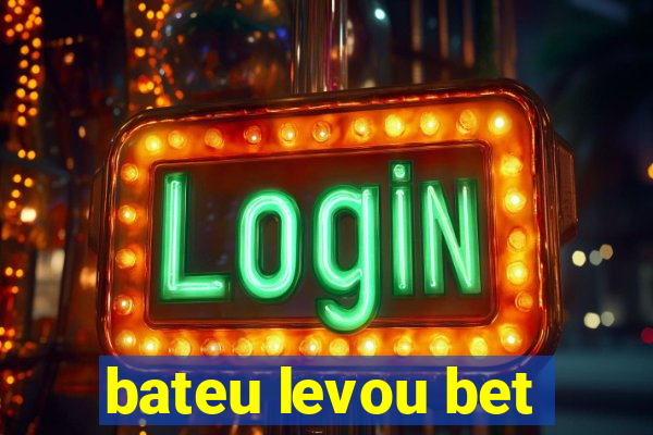 bateu levou bet