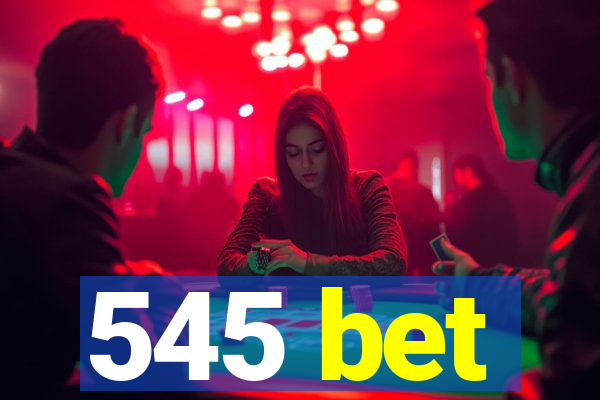 545 bet